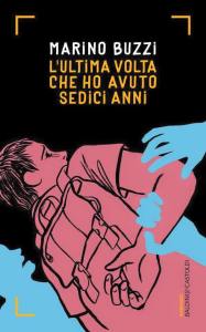L’ultima volta che ho avuto sedici anni