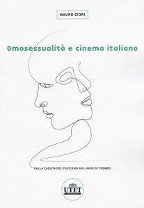 Omosessualità e cinema italiano. Dalla caduta del fascismo agli anni di piombo Mauro Giori