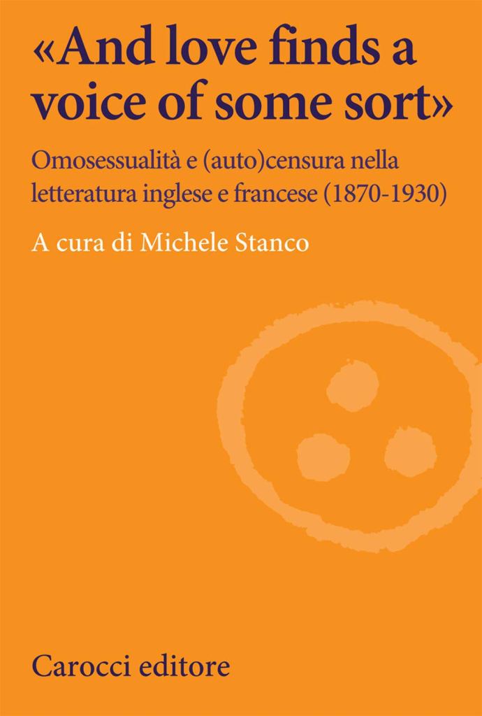 «And love finds a voice of some sort». Omosessualità e (auto)censura nella letteratura inglese e francese
