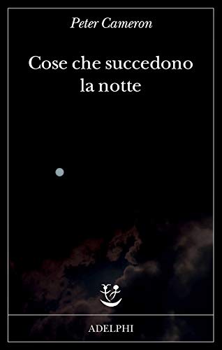 Cose che succedono la notte  Peter Cameron