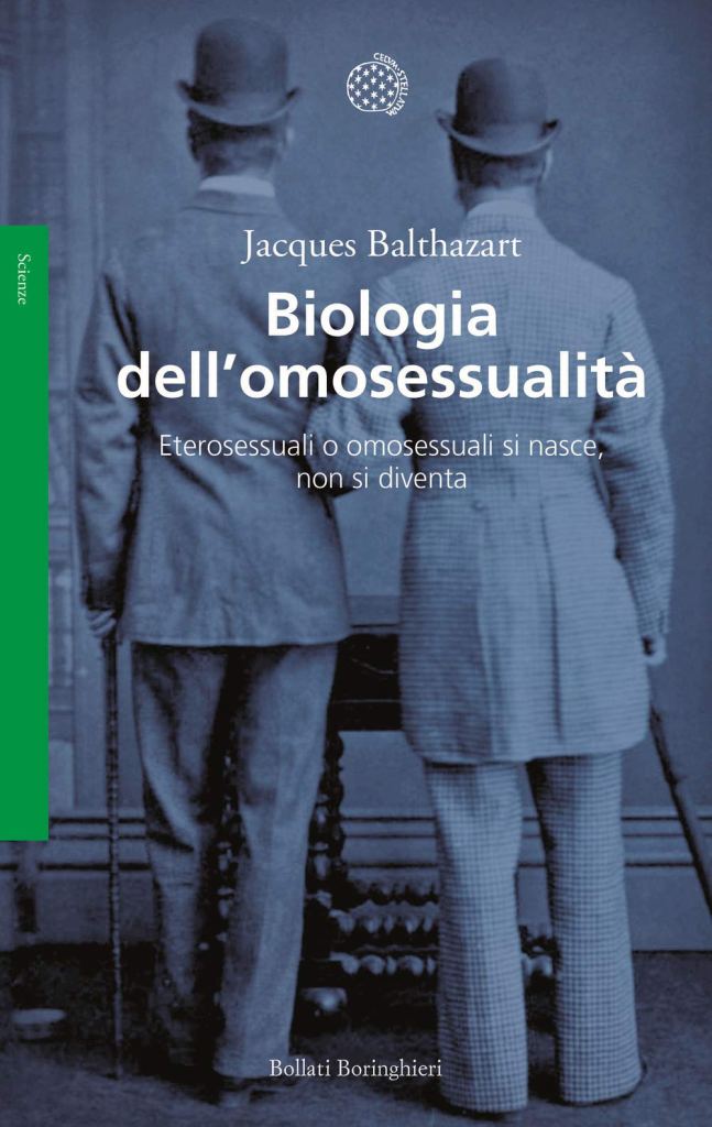 Biologia dell'omosessualità. Eterosessuali o omosessuali si nasce, non si diventa  Jacques Balthazart