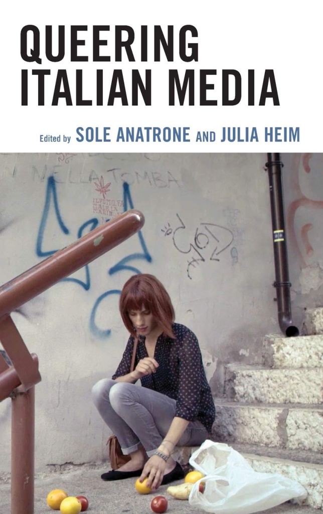 Queering Italian Media Sole Anatrone, Julia Heim