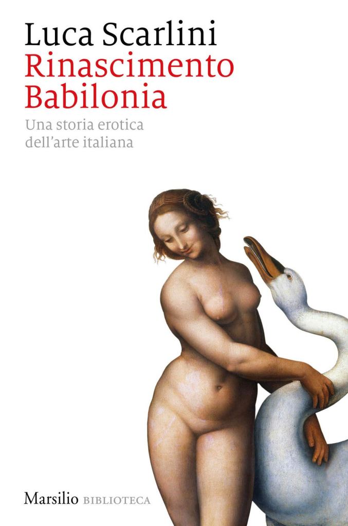 Rinascimento Babilonia. Una storia erotica dell'arte italiana  Luca Scarlini
