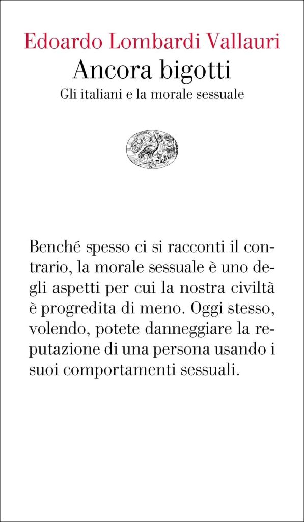 Ancora bigotti. Gli italiani e la morale sessuale  Edoardo Lombardi Vallauri