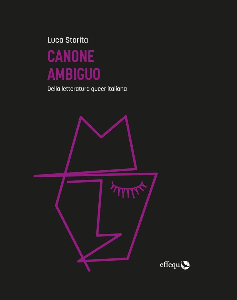  Canone ambiguo. Della letteratura queer italiana  Luca Starita