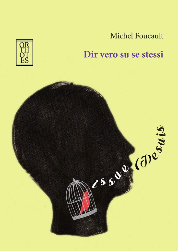 Dir vero su se stessi. Conferenze all'Università Victoria di Toronto, 1982  Michel Foucault