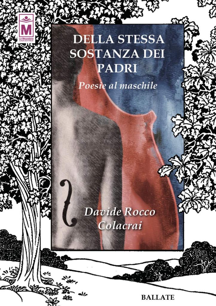 Della stessa sostanza dei padri. Poesie al maschile Davide Rocco Colacrai