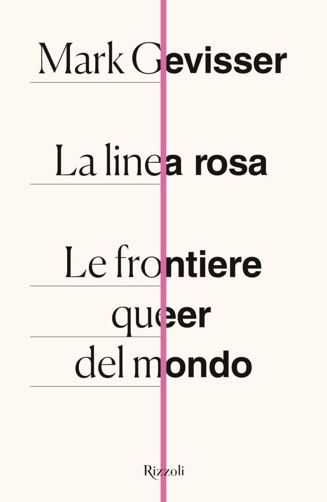 La linea rosa. Le frontiere queer del mondo
Mark Gevisser