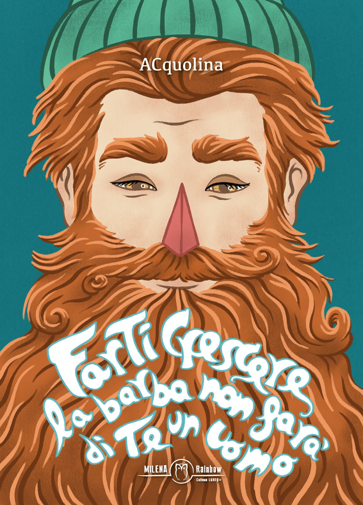 Farti crescere la barba non farà di te un uomo Alessandro Coppola alias ACquolina