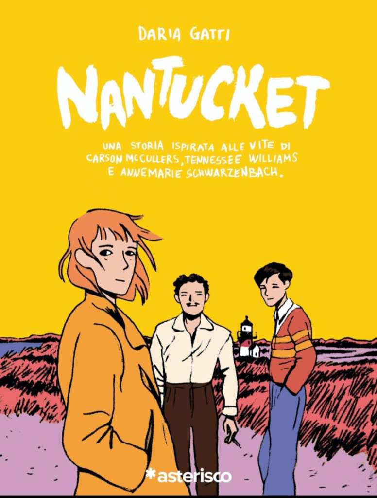 Nantucket. Una storia ispirata alle vite di Carson McCullers, Tennessee Williams e Annemarie Schwarzenbach  Daria Gatti
