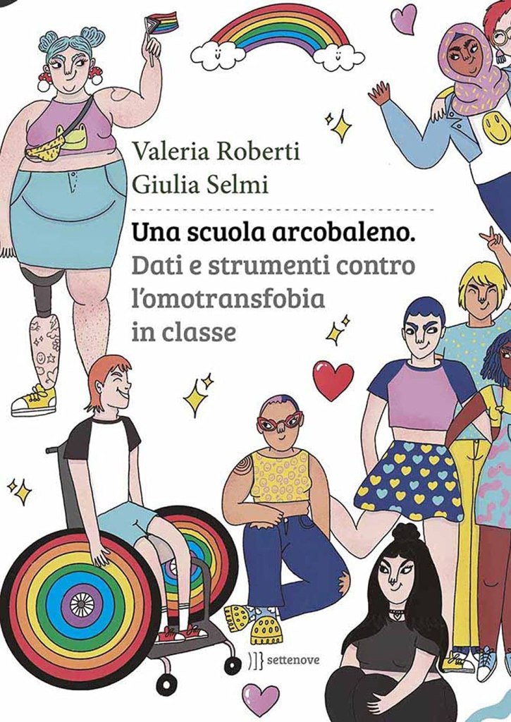 Una scuola arcobaleno. Dati e strumenti contro l'omotransfobia in classe  Giulia Selmi, Valeria Roberti