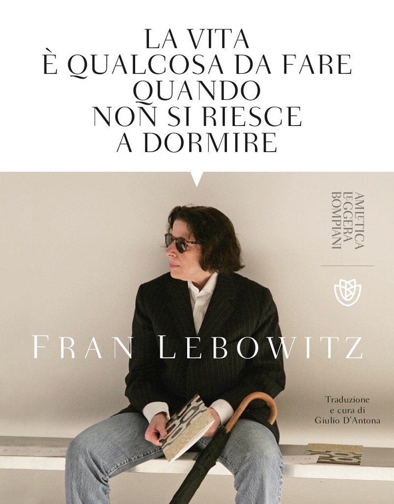 La vita è qualcosa da fare quando non si riesce a dormire  Fran Lebowitz