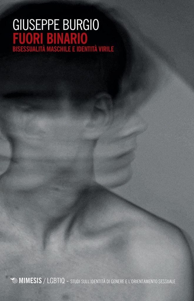 Fuori binario. Bisessualità maschile e identità virile Giuseppe Burgio 