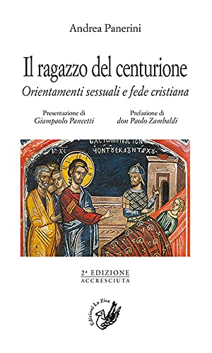 Il ragazzo del centurione. Orientamenti sessuali e fede cristiana Andrea Panerini