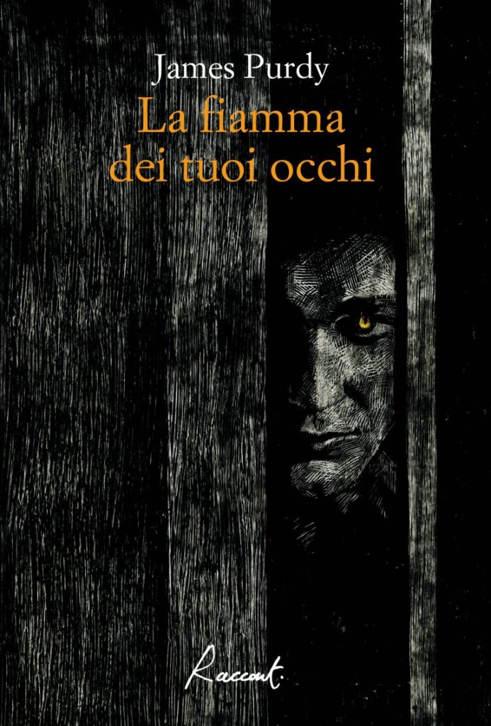 La fiamma dei tuoi occhi James Purdy