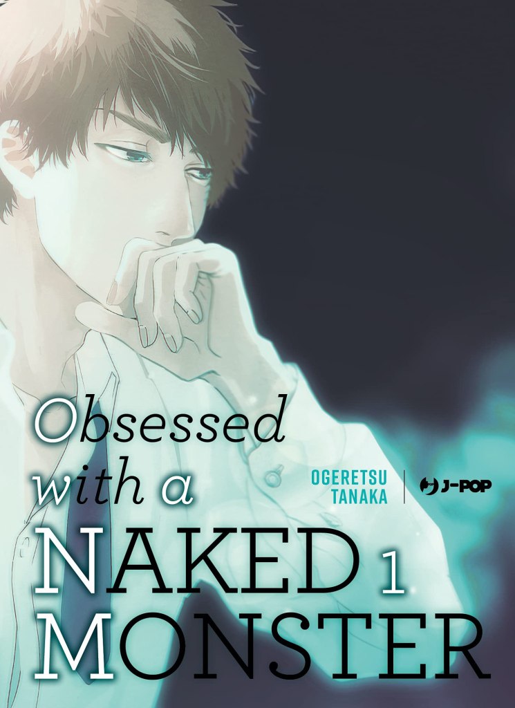 Obsessed with a naked monster. Ediz. deluxe. Vol. 1 Condividi di Tanaka Ogeretsu 