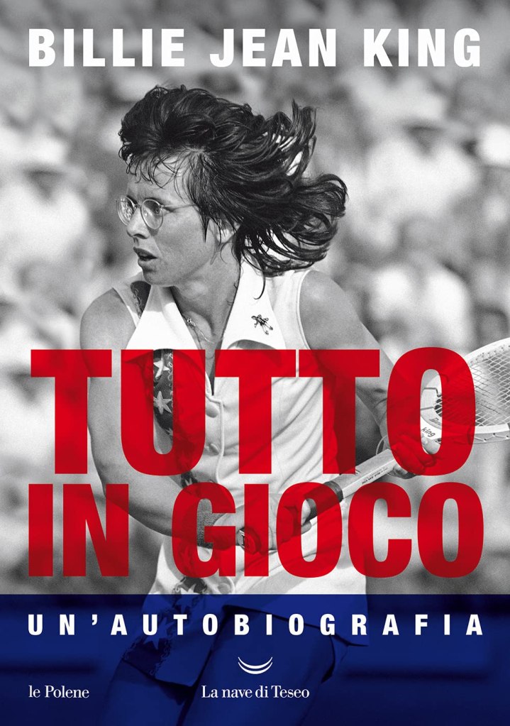 Tutto in gioco. Un'autobiografia di Billie Jean King