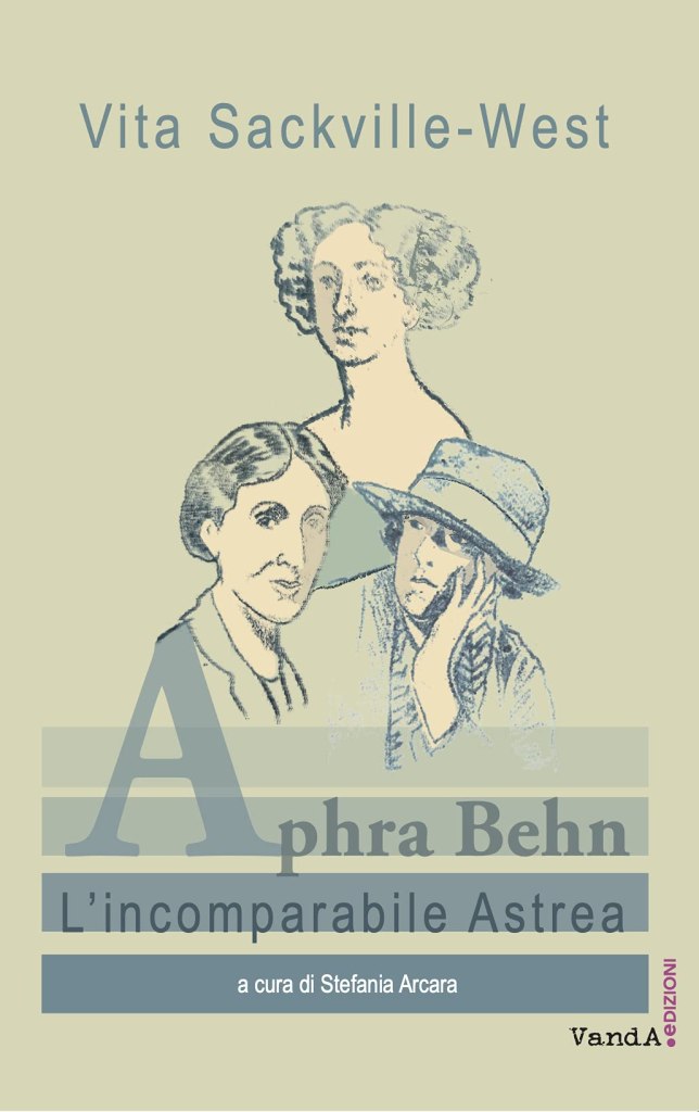 Aphra Behn. L'incomparabile Astrea Vita Sackville-West