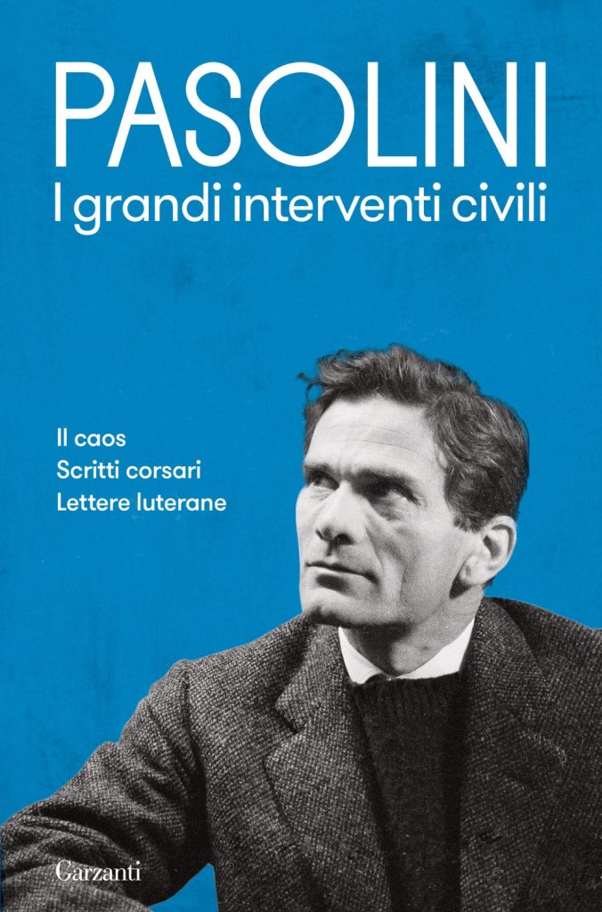 I grandi interventi civili: Il caos-Scritti corsari-Lettere luterane 
di Pier Paolo Pasolini 