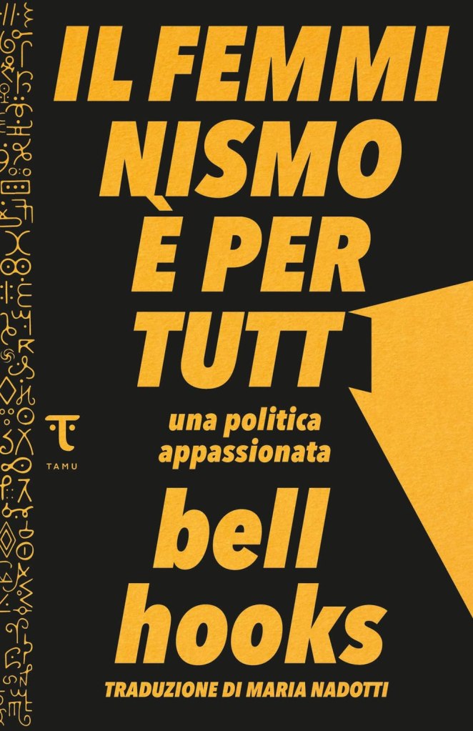 Il femminismo è per tutti. Una politica appassionata
di bell hooks