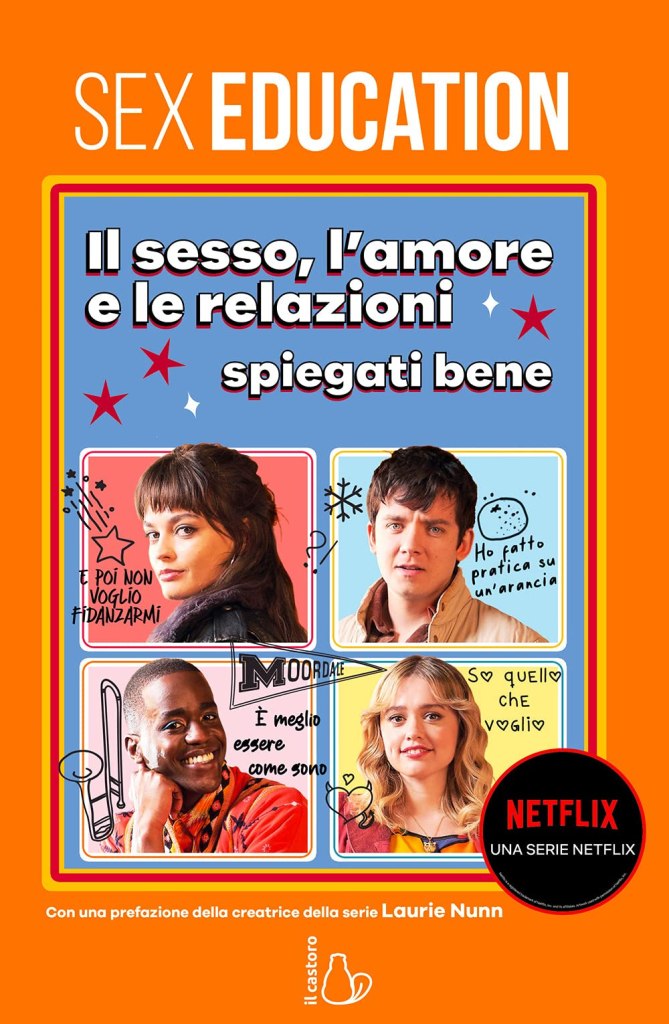 Sex Education. Il sesso, l'amore e le relazioni spiegati bene Laurie Nunn