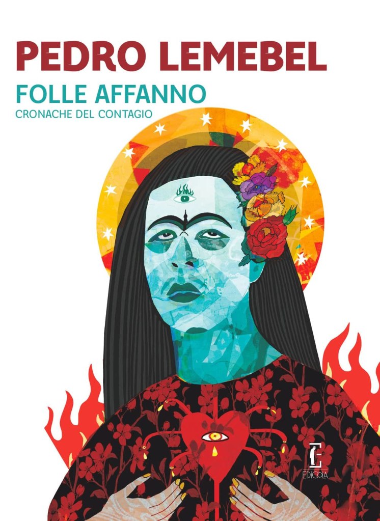 Folle affanno. Cronache del contagio di Pedro Lemebel