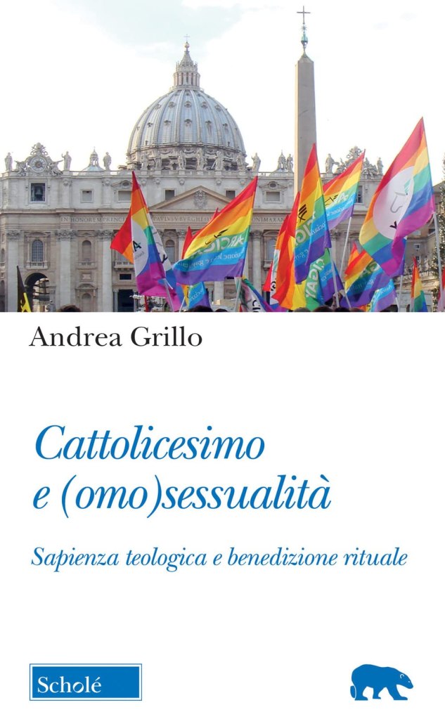 Cattolicesimo e (omo)sessualità. Sapienza teologica e benedizione rituale di Andrea Grillo
