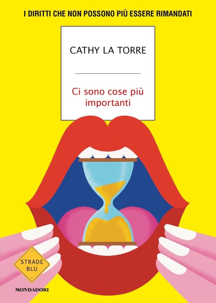 Ci sono cose più importanti. I diritti che non possono più essere rimandati di Cathy La Torre