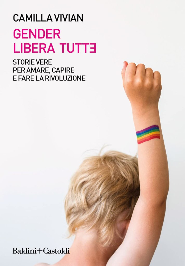 Gender libera tutt*. Storie vere per amare, capire e fare la rivoluzione Camilla Vivian