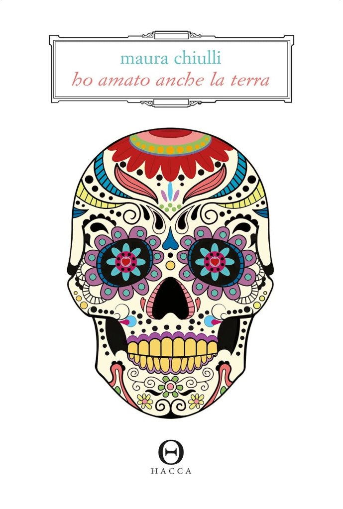 Ho amato anche la terra Maura Chiulli 