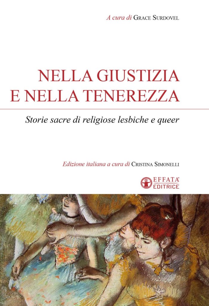 Nella giustizia e nella tenerezza. Storie sacre di religiose lesbiche e queer Grace Surdovel, Cristina Simonelli, Laura Scarmoncin