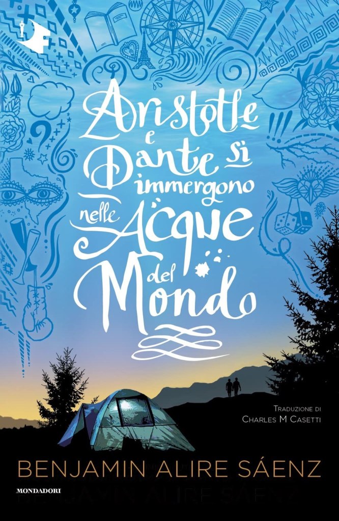 Aristotle e Dante si immergono nelle acque del mondo Benjamin Alire Sáenz