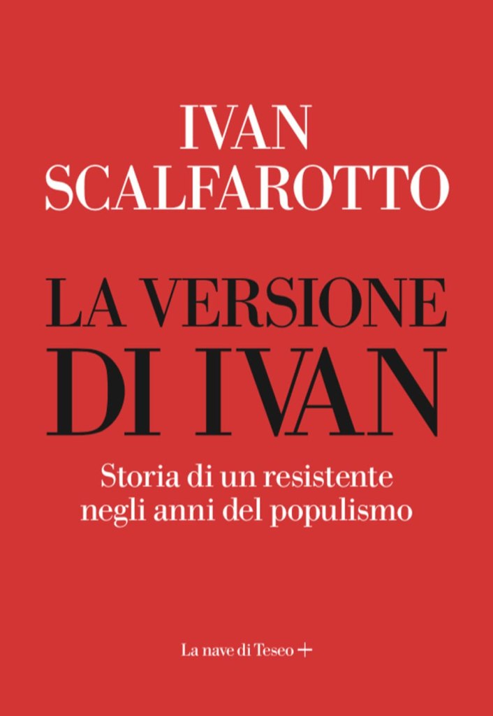 La versione di Ivan. Storia di un resistente negli anni del populismo di Ivan Scalfarotto