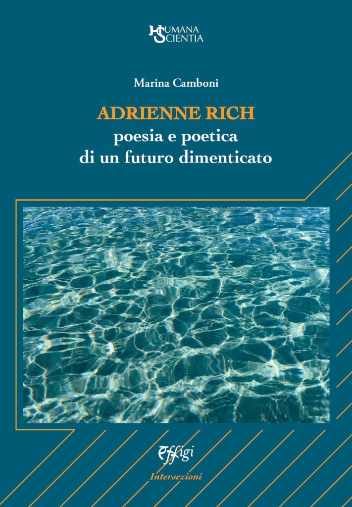 Adrienne Rich. Poesia e poetica di un futuro - Marina Camboni