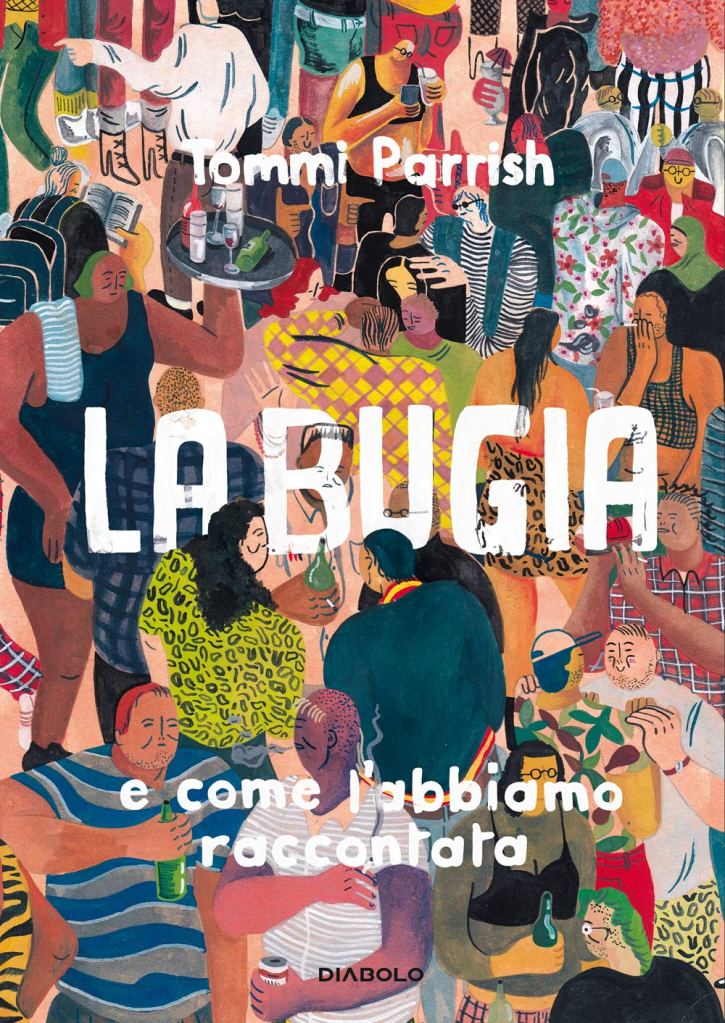 La bugia e come l'abbiamo raccontata di Tommi Parrish