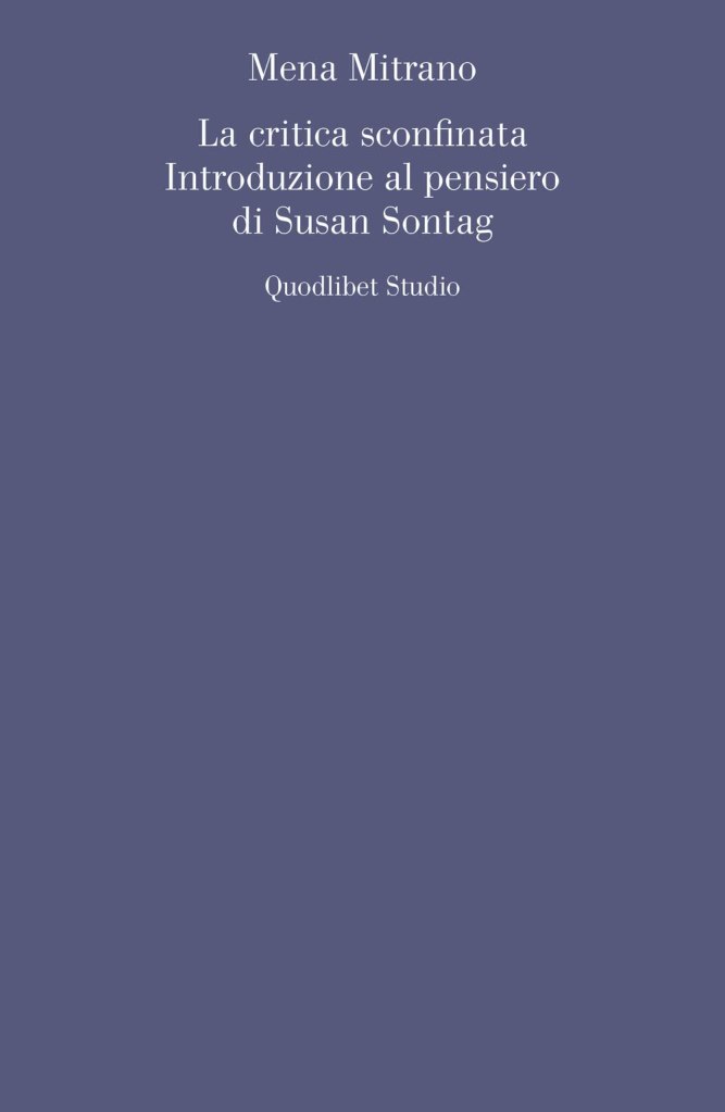 La critica sconfinata. Introduzione al pensiero di Susan Sontag Mena Mitrano
