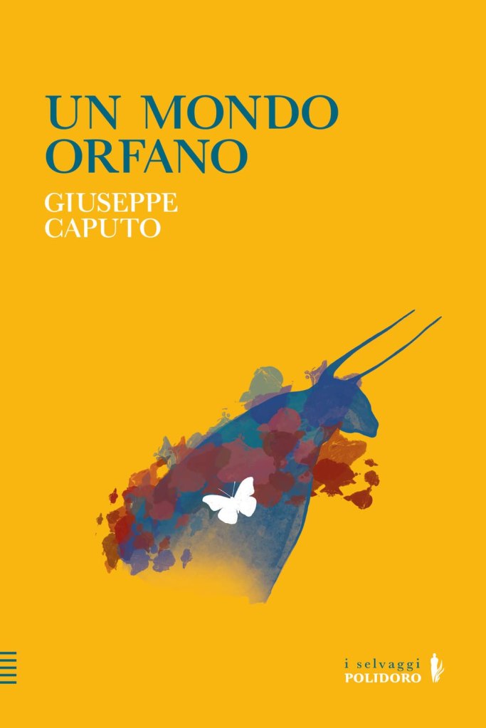 Un mondo orfano Giuseppe Caputo