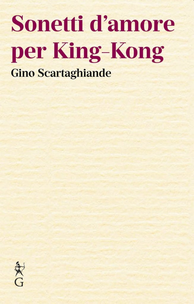 Sonetti d'amore per King-Kong Gino Scartaghiande