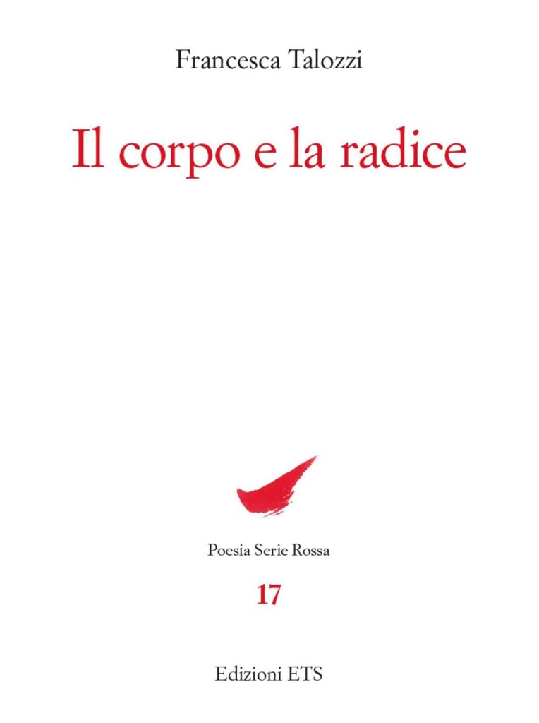 Il corpo e la radice Francesca Talozzi
