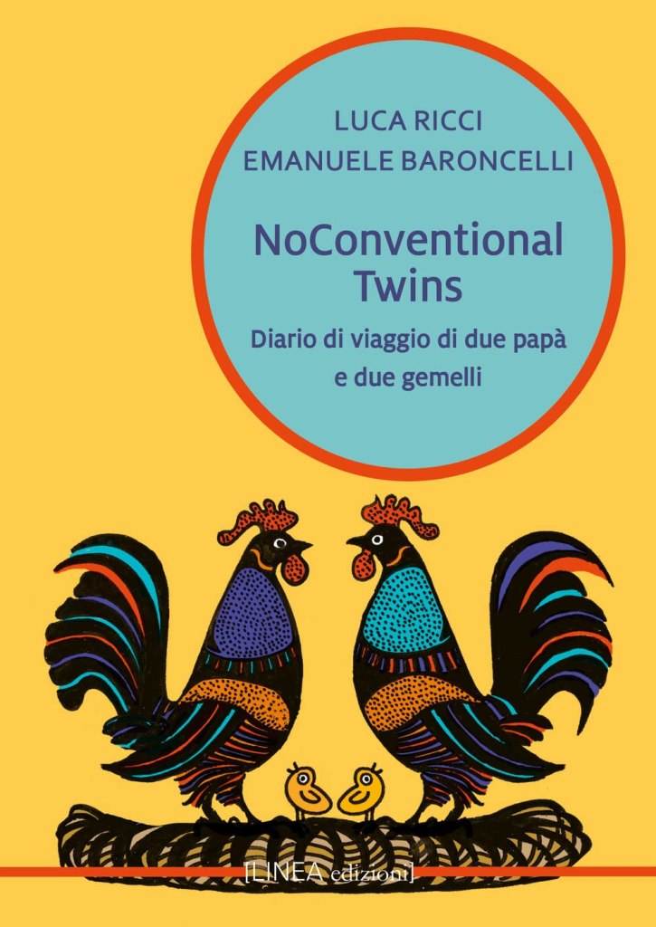 Noconventional twins. Diario di viaggio di due papà e due gemelli Luca Ricci, Emanuele Baroncelli