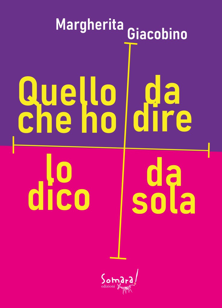 Quello che ho da dire lo dico da sola Margherita Giacobino