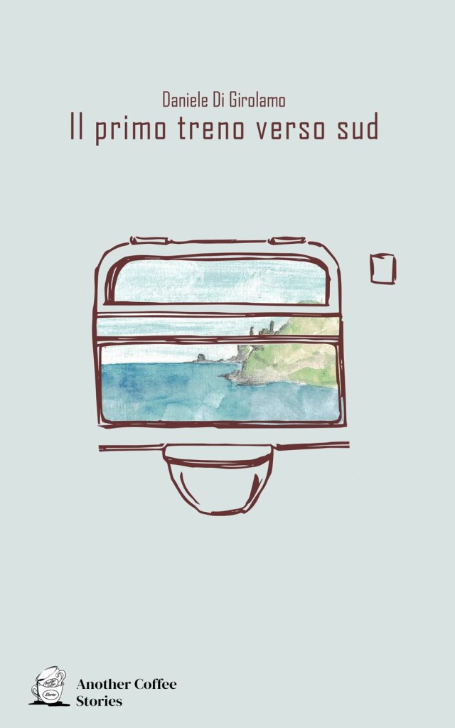 Il primo treno verso sud  Daniele Di Girolamo