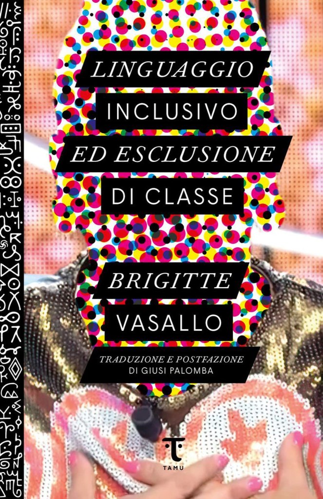 Linguaggio inclusivo ed esclusione di classe Brigitte Vasallo