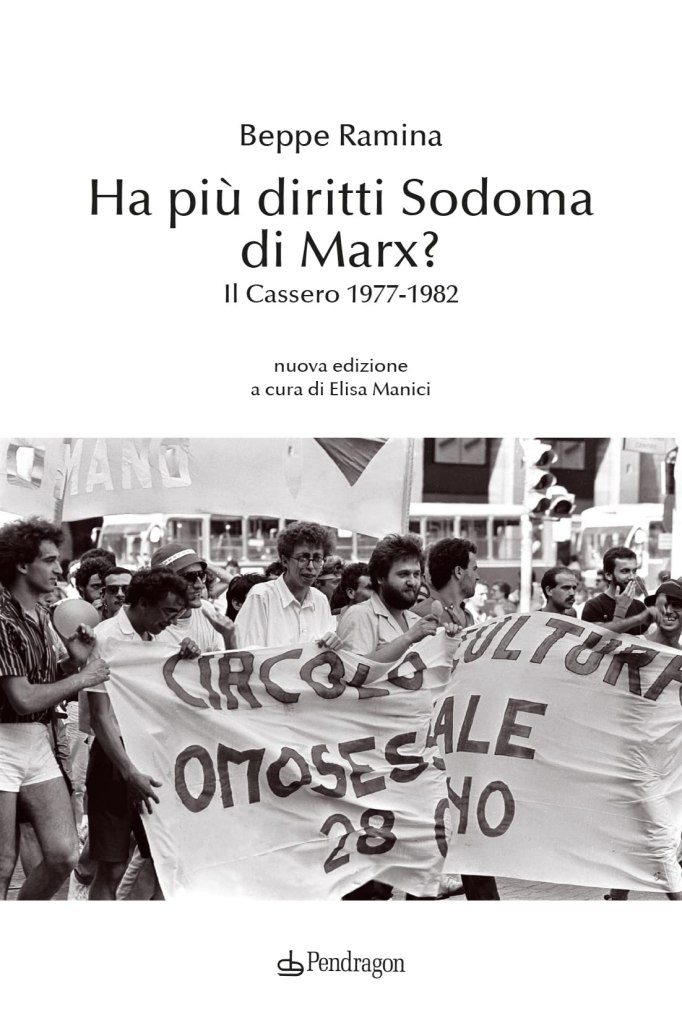 Ha più diritti Sodoma di Marx? Il Cassero 1977-1982 Beppe Ramina