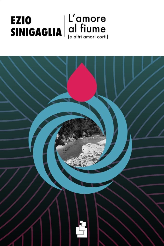 L'amore al fiume (e altri amori corti) Ezio Sinigaglia