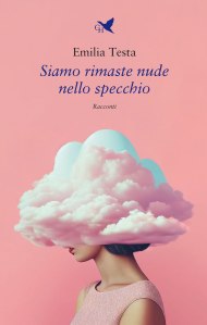 Siamo rimaste nude nello specchio Emilia Testa