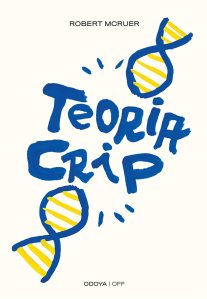 Teoria Crip. Segni culturali di queerness e disabilità Robert McRuer