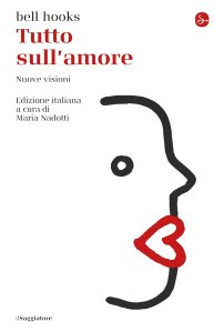 Tutto sull'amore. Nuove visioni di bell hooks