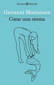 Come una sirena Giovanni Montanaro