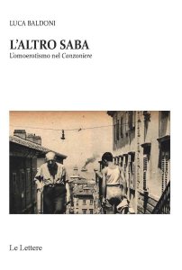 L'altro Saba. L'omoerotismo nel Canzoniere Luca Baldoni